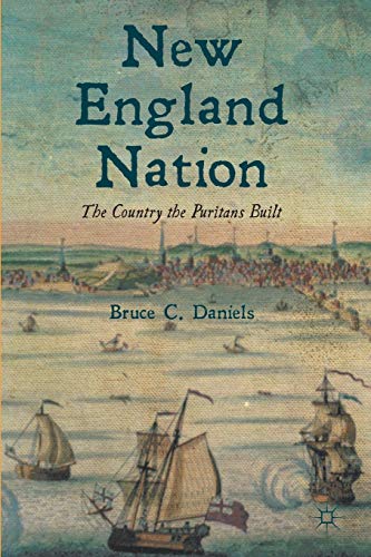 New England Nation: The Country the Puritans Built New England Nation: The Country the Puritans Built