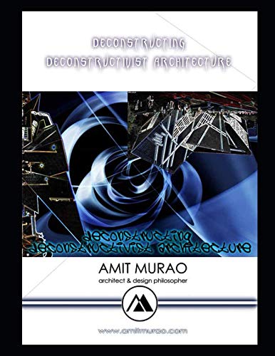 Deconstructing Deconstructivist Architecture: A study on the mysterious ...