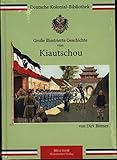 kiautschou  Große illustrierte Geschichte von Kiautschou