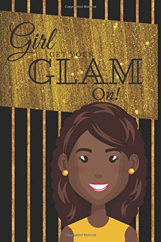 Girl GET YOUR GLAM On!