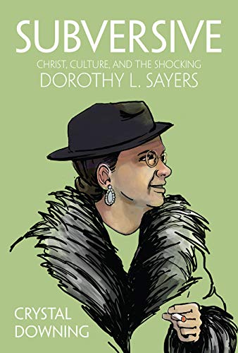 Subversive: Christ, Culture, and the Shocking Dorothy L. Sayers PDF