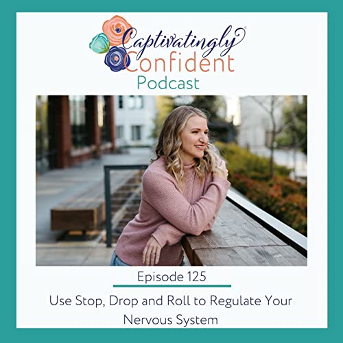 Use Stop, Drop and Roll to Regulate Your Nervous System