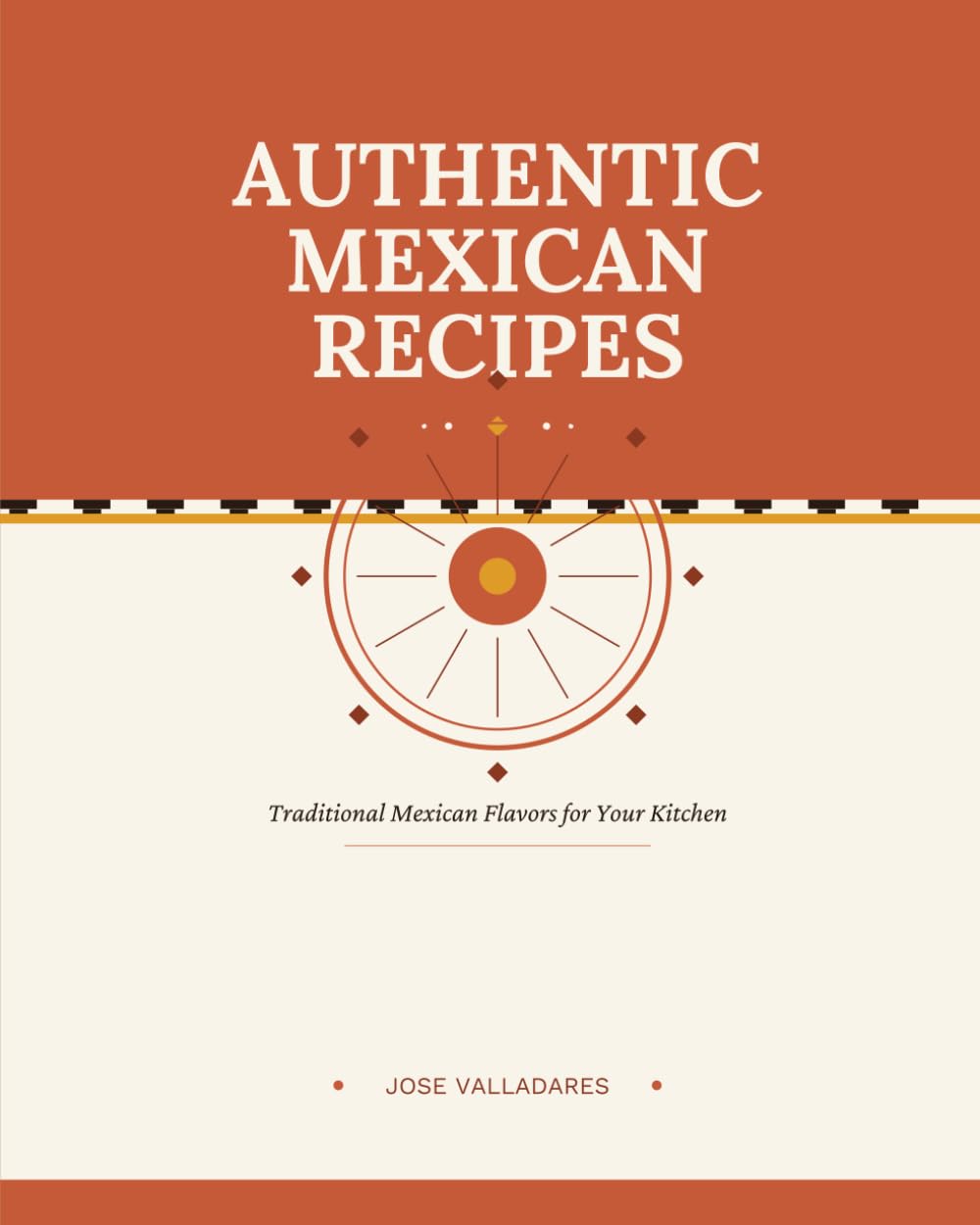 Authentic Mexican Recipes: Traditional Mexican Flavors for Your Kitchen