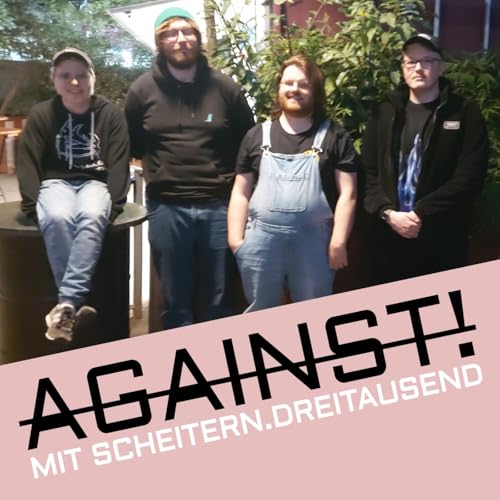 AGAINST! mit Scheitern.Dreitausend