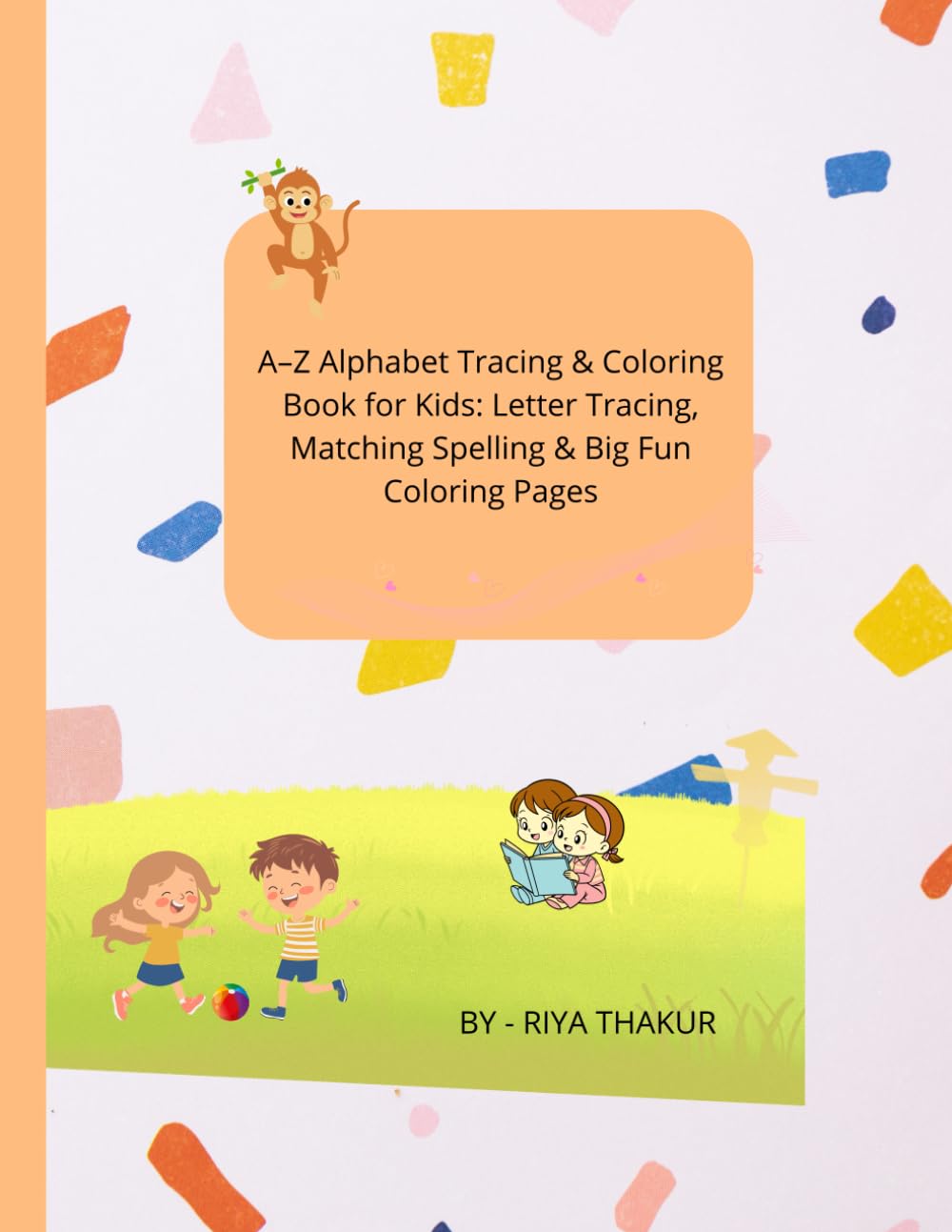 A–Z Alphabet Tracing & Coloring Book for Kids: Letter Tracing, Matching Spelling & Big Fun Coloring Pages