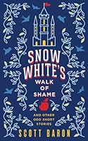 Snow White's Walk of Shame: And Other Odd Short Stories 1945996110 Book Cover