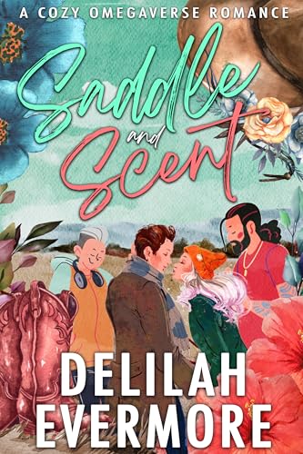 Saddle and Scent: A Cozy Omegaverse Romance (Saddlebrush Ridge Book 1)