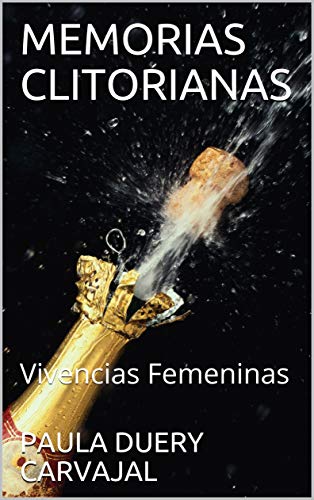 MEMORIAS CLITORIANAS: Vivencias Femeninas (Spanish Edition)