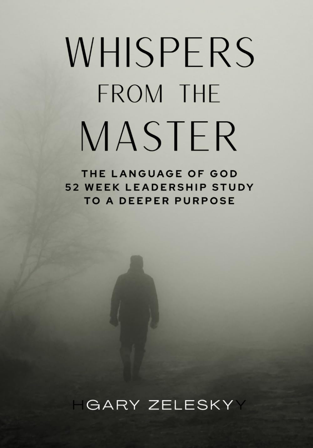 Whispers from the Master: The Language of God 52 Week Leadership Study to a Deeper Purpose