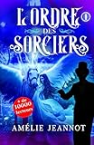 L'Ordre des Sorciers: Tome 1