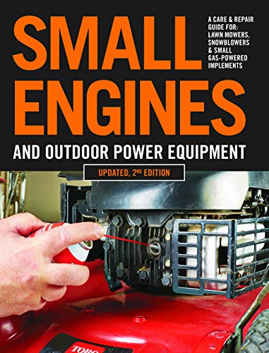 Small Engines and Outdoor Power Equipment, Updated 2nd Edition: A Care & Repair