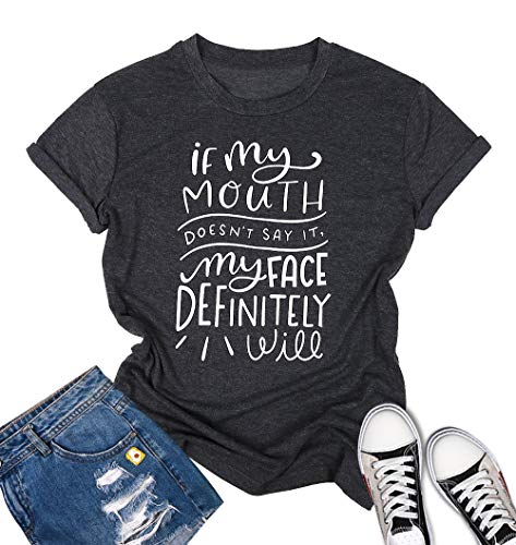 If My Mouth Doesn't Say It My Face Definitely Will T-Shirt for Women