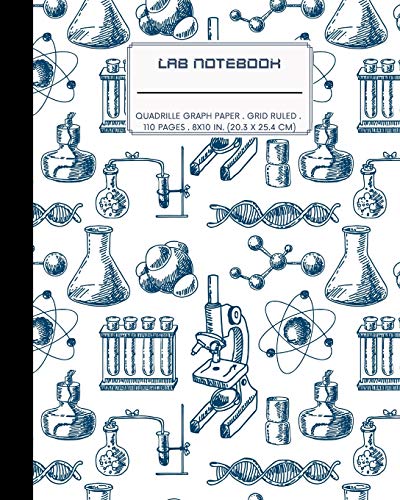 Lab Notebook: Quadrille Graph Paper: Laboratory Logbook for Scientific Experiment Research / Chemistry and Biology Perfect for Science Student & Teachers (Lab Scientific Notebooks)