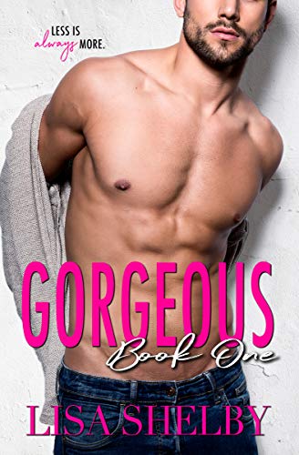 Gorgeous: Book One: (The Gorgeous Duet) Gorgeous: Book One: (The Gorgeous Duet)
