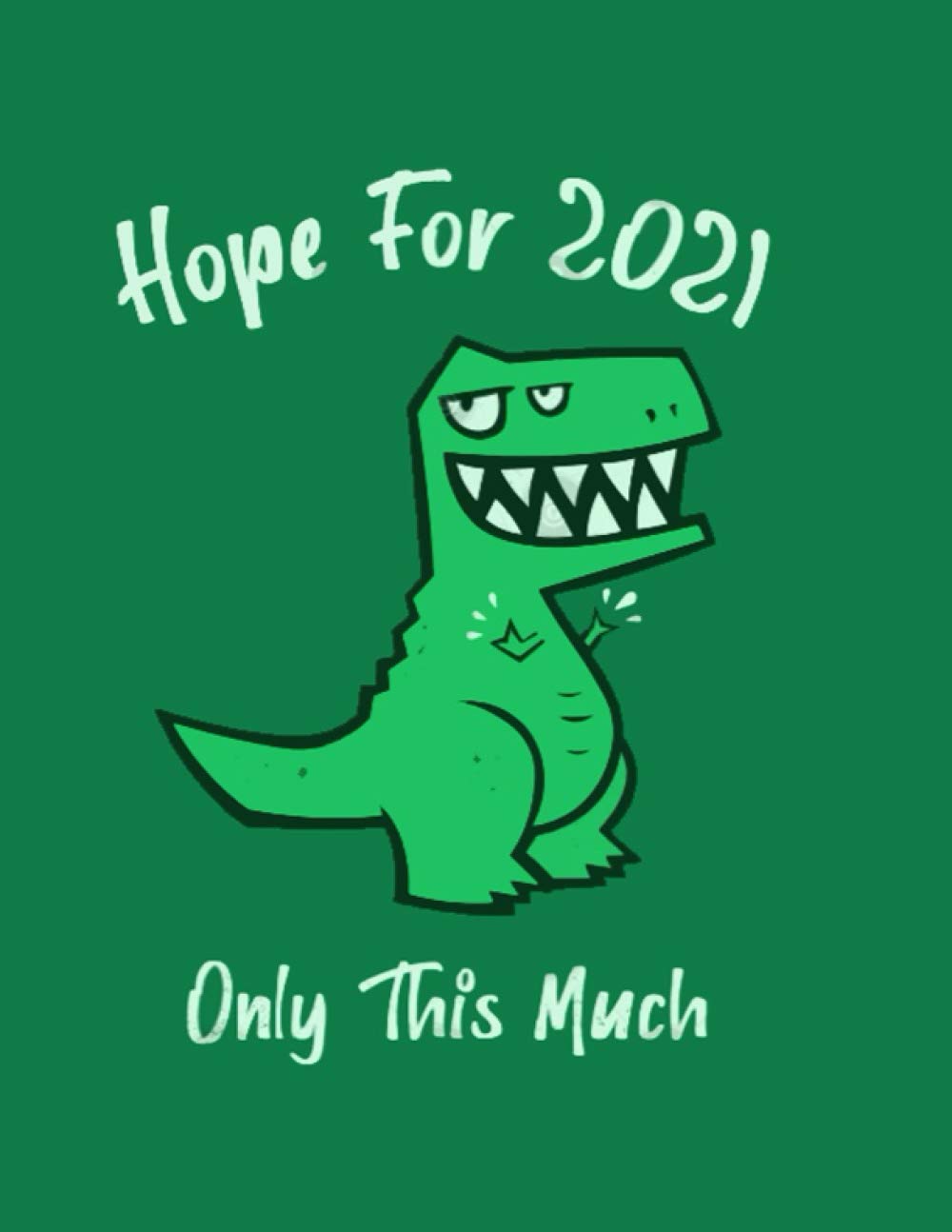 Hop For 2021 Only This Much: A Funny New year Planner & Calendar | Large Print 2021 Monthly Planner. Big Daily Dated Agenda Schedule and Organizer ... gift for coworker, Boss, or staff