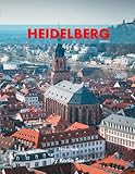 Heidelberg: A Perfect Coffee Table Picture Book - Travel and Tourism lovers. - Katia Sar 