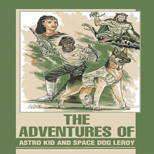 The Adventures of Astro Kid and Space Dog Leroy Audiolivro Por Johnny Henry capa