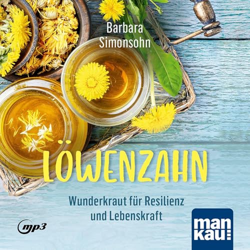 Löwenzahn – Wunderkraut für Resilienz und Lebenskraft. Hörbuch: Anwendungen und Rezepte für Stoffwechsel, Zellschutz, Hautgesundheit, Entgiftung und seelische Balance