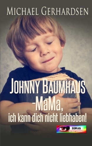 Johnny Baumhaus - Mama, ich kann dich nicht liebhaben!