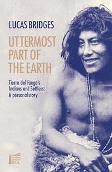 Paperback Uttermost Part of the Earth: Tierra del Fuego s Indians and Settlers: A personal story Book