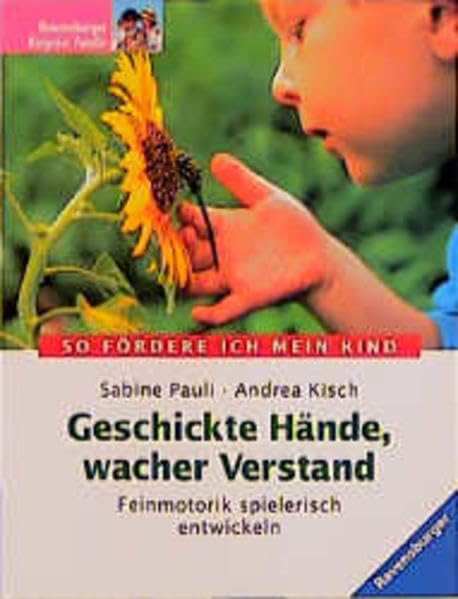 Geschickte Hände, wacher Verstand: Feinmotorik spielerisch entwickeln