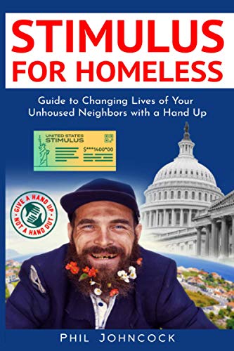 Stimulus for Homeless: Guide to Changing Lives of Your Unhoused