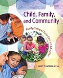 Child, Family, and Community: Family-Centered Early Care and Education (6th Edition)