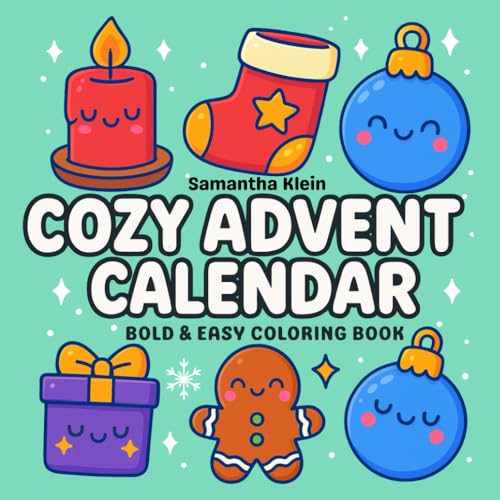 Cozy Advent Calendar: Bold & Easy Coloring Book Featuring 40 Festive Christmas Designs Cozy Advent Calendar: Bold & Easy Coloring Book Featuring 40 Festive Christmas Designs
