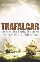 Trafalgar: The Men, The Battle, The Storm 0340830271 Book Cover