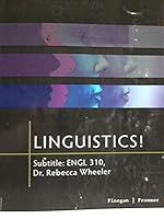 Linguistics! Engl 310, Dr. Rebecca Wheeler - Specifically for Christopher Newport University 1285808010 Book Cover