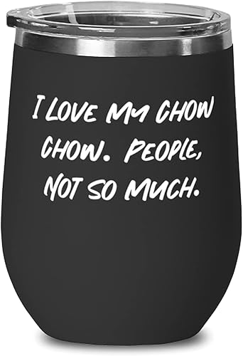 Cute Chow Chow Dog, I Love My Chow Chow. People, Not So Much., Chow Chow Dog Wine Glass From Friends