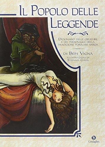 Il popolo delle leggende. Dizionario delle creature e dei personaggi della tradizione popolare sard