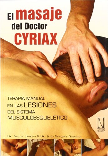 El Masaje Del Doctor Cyriax: Terapia manual en las lesiones del sistema musculoesquelético (SIN COLECCION)