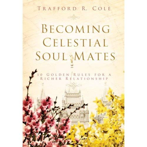 Becoming Celestial Soul Mates: 10 Golden Rules for a Richer Relationship