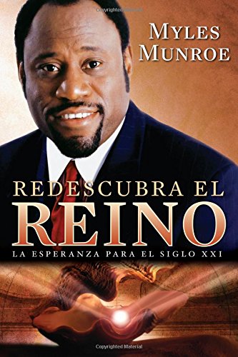 Redescubra el Reino: La Esperanza Para el Siglo XXI (Spanish Edition)