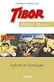  Tibor ePiccolo-Comic 26: Aufruhr im Dschungel (Tibor Piccolo 1-50)
