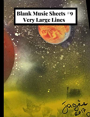 Blank Music Sheets #9: Original Space Art Blank Music Sheets #9 Very Large Lines, 120 Pages, 6 Staves per page, 8.5 x 11 IN. / 215.9 x 279.4mm