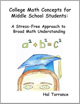 Paperback College Math Concepts For Middle School Students: A Stress-Free Approach To Broad Math Understanding Book