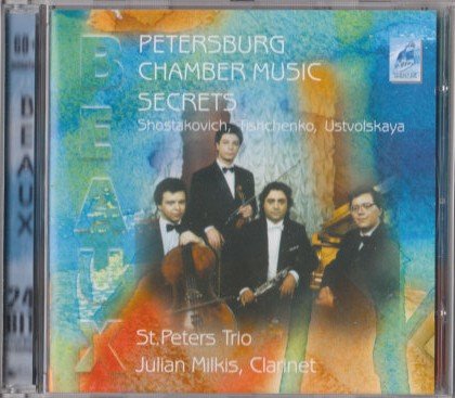 Petersburg chamber music secrets - 2001 [Audio CD] St. Peters Trio; Julian Milkis; Dmitri Shostakovich; Boris Tishchenko and Galina Ustvolskaya