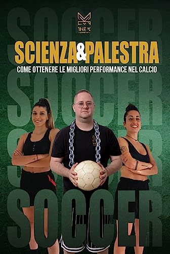 scienza & palestra come ottenere le migliori performance nel calcio