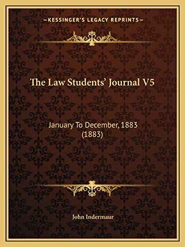 The Law Students' Journal V5: January To December, 1883 (1883)