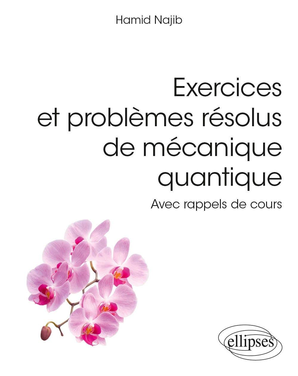 Exercices et problèmes résolus de mécanique quantique: Avec rappels de cours (Références sciences)