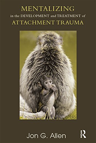 Mentalizing in the Development and Treatment of Attachment Trauma (The Developments in Psychoanalysis Series)