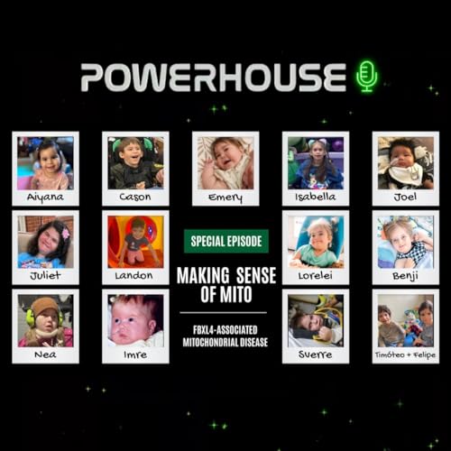 Powerhouse Podcast: Making Sense of Mito - FBXL4-Associated Mitochondrial Disease