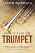 How to Play the Trumpet: A Beginner's Guide to Learning the Trumpet Basics, Reading Music, and Playing Songs with Audio Recordings