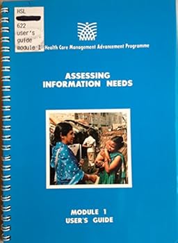 Unknown Binding Assessing information needs: User's guide (Primary health care management advancement programme) Book