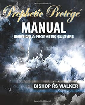Paperback The Prophetic Protege Manual: Shifting The Culture of Prophetic People Book