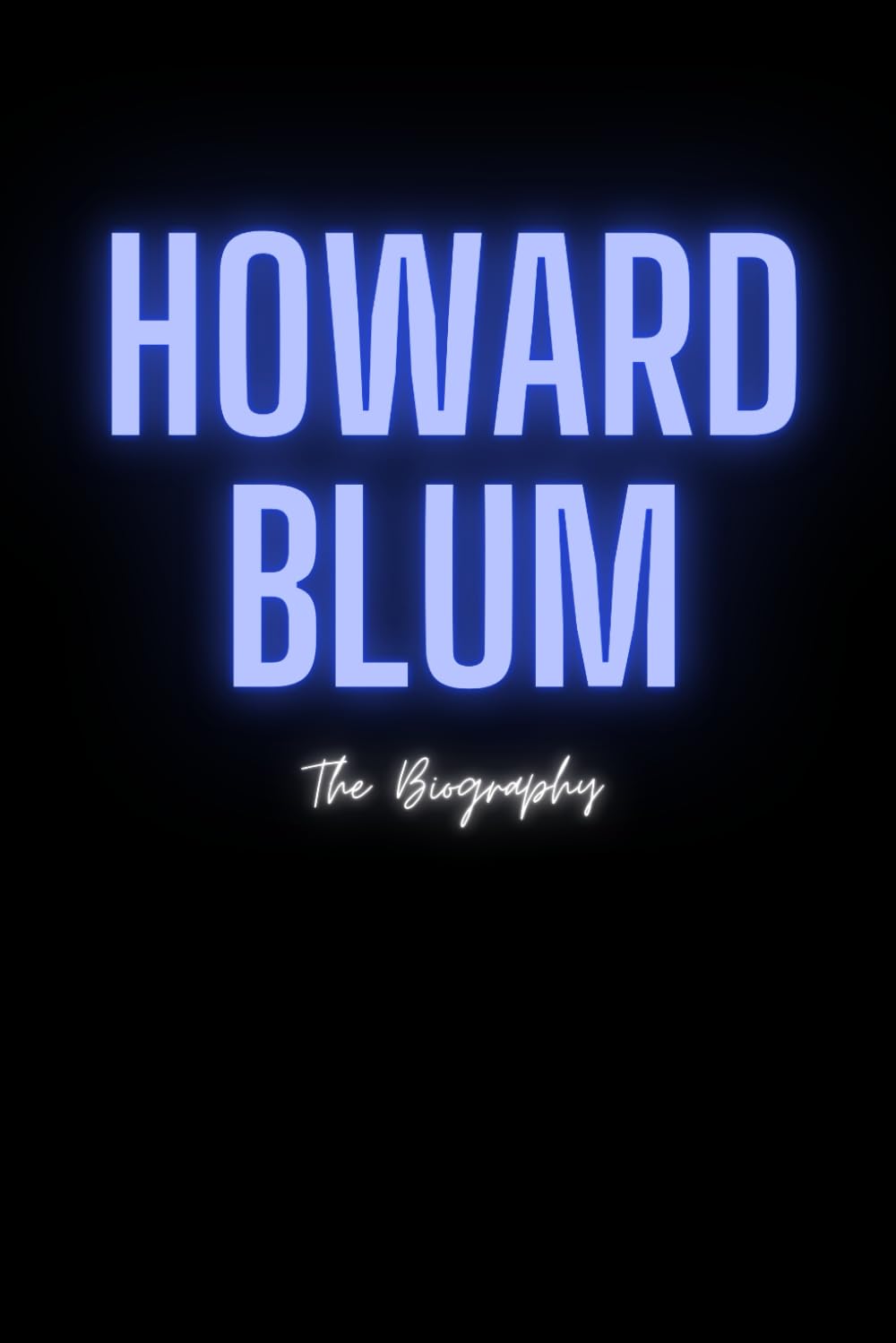 Howard Blum: The Biography