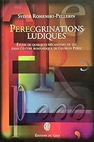 PERECgrinations ludiques: étude de quelques mécanismes du jeu dans l'oeuvre romanesque de Georges Perec (Collection Theoria) 092191640X Book Cover