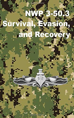 NWP 3-50.3 Survival, Evasion, And Recovery